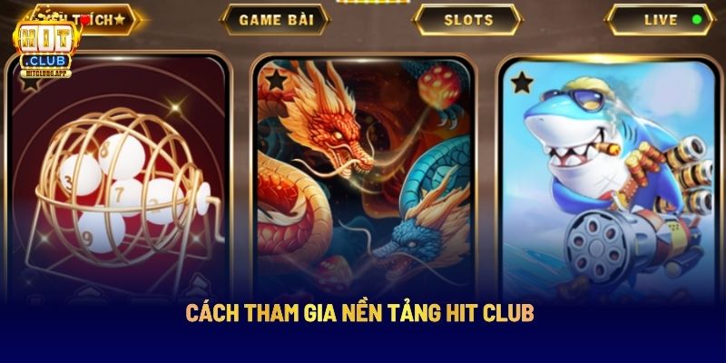 Hit Club: Nền Tảng Giải Trí Trực Tuyến Hàng Đầu 12 Cách tham gia nền tảng Hit Club