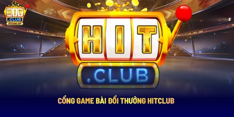 Hit Club: Nền Tảng Giải Trí Trực Tuyến Hàng Đầu 5 Cổng game bài đổi thưởng Hitclub