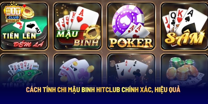 Cách Tính Chi Mậu Binh Hitclub Chính Xác, Hiệu Quả 2 cách Tính Chi Mậu Binh Hitclub Chính Xác, Hiệu Quả