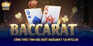Công Thức Tính Xác Suất Baccarat Tại Hitclub