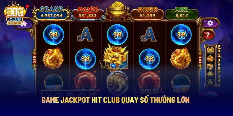 Game Jackpot Hit Club quay số thưởng lớn