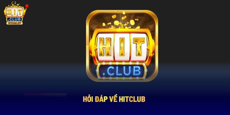 Hỏi Đáp Thường Gặp Hit Club: Giải Đáp Chi Tiết Về Cổng Game 1 Hỏi đáp về Hitclub