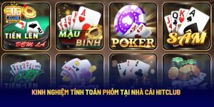 Kinh Nghiệm Tính Toán Phỏm Tại Nhà Cái Hitclub