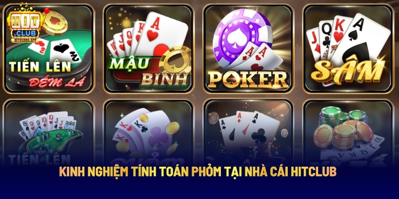 Kinh Nghiệm Tính Toán Phỏm Tại Nhà Cái Hitclub 2 Kinh Nghiệm Tính Toán Phỏm Tại Nhà Cái Hitclub