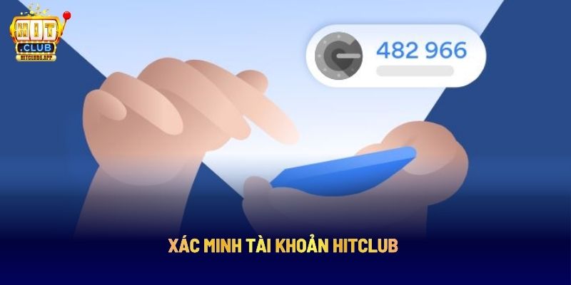 Hỏi Đáp Thường Gặp Hit Club: Giải Đáp Chi Tiết Về Cổng Game 5 Xác minh tài khoản Hitclub